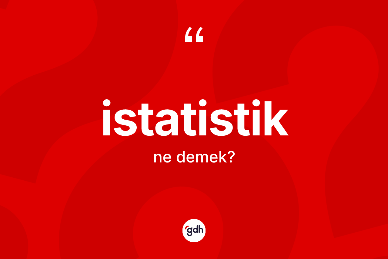 İstatistik ne demek?