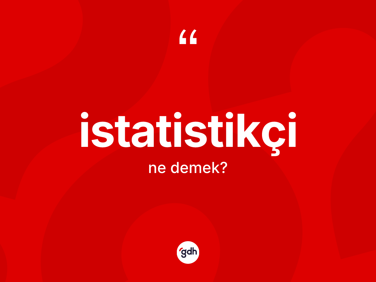 İstatistikçi kelimesinin tanımı nedir? İstatistikçi kelimesinin özellikleri nelerdir?