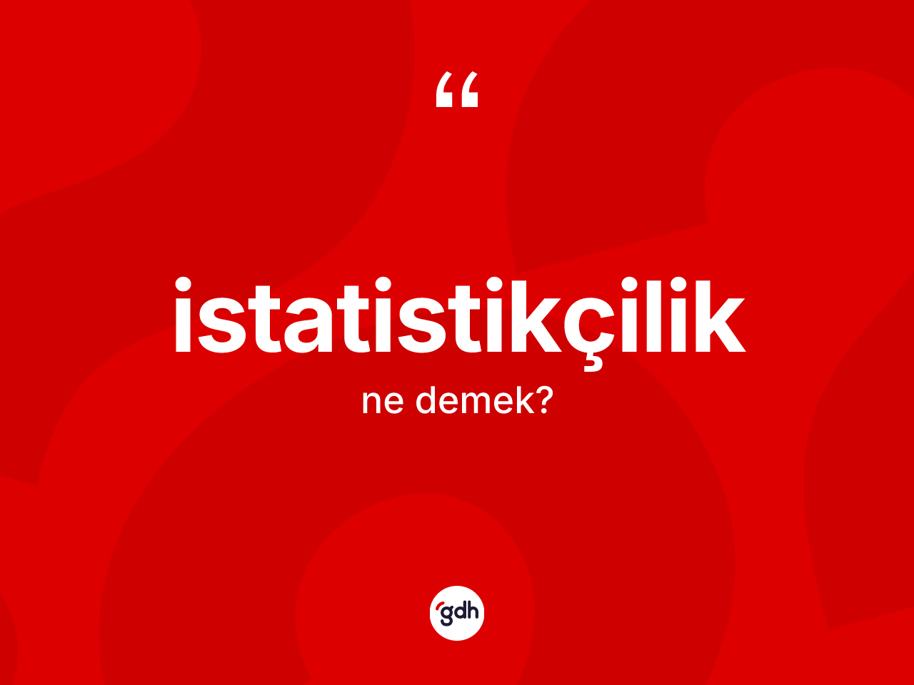 İstatistikçilik ne demek? İstatistikçilik kelimesinin kaç farklı anlamı var?