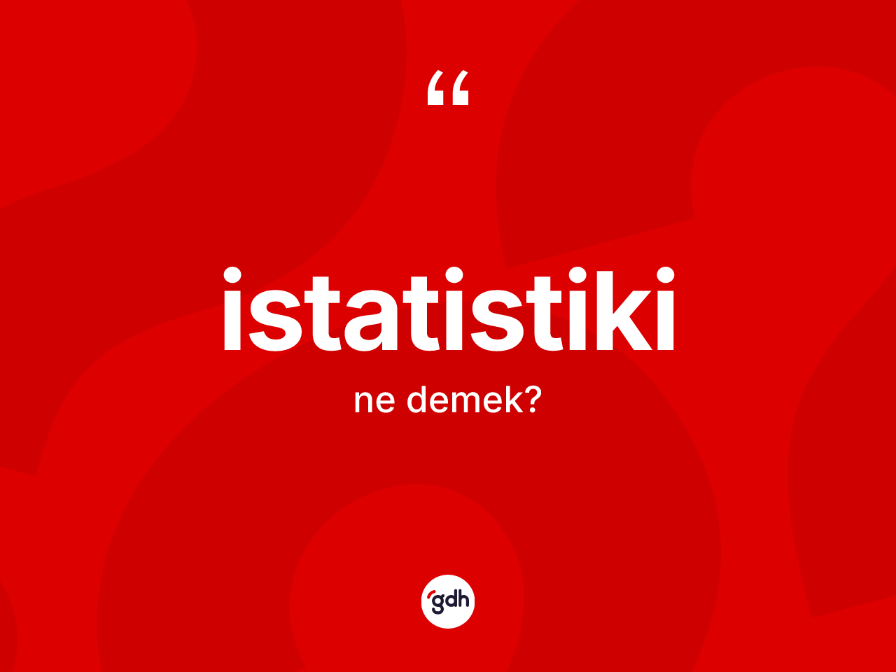 İstatistiki kelimesi ne anlama gelir? İstatistiki kelimesinin TDK'ya göre açıklaması nedir?