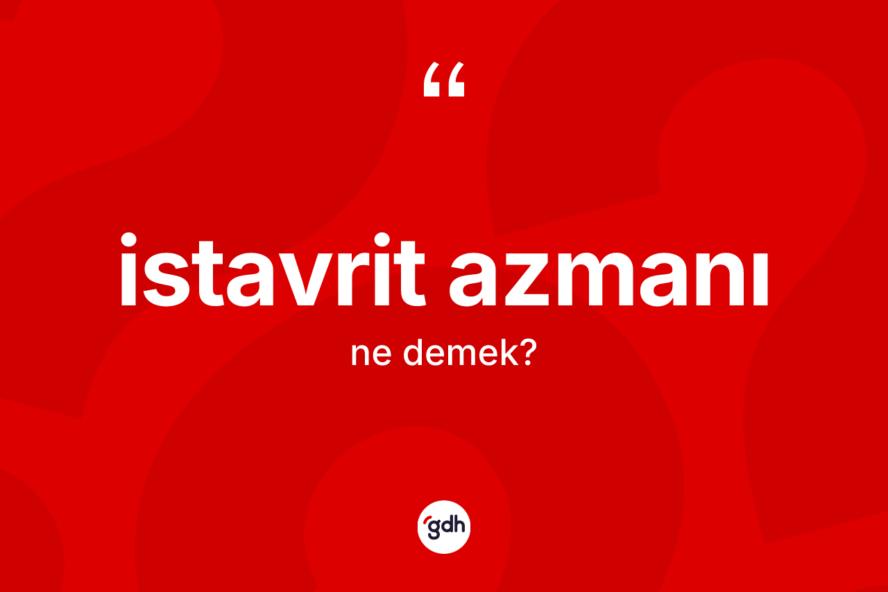 İstavrit azmanı nedir?