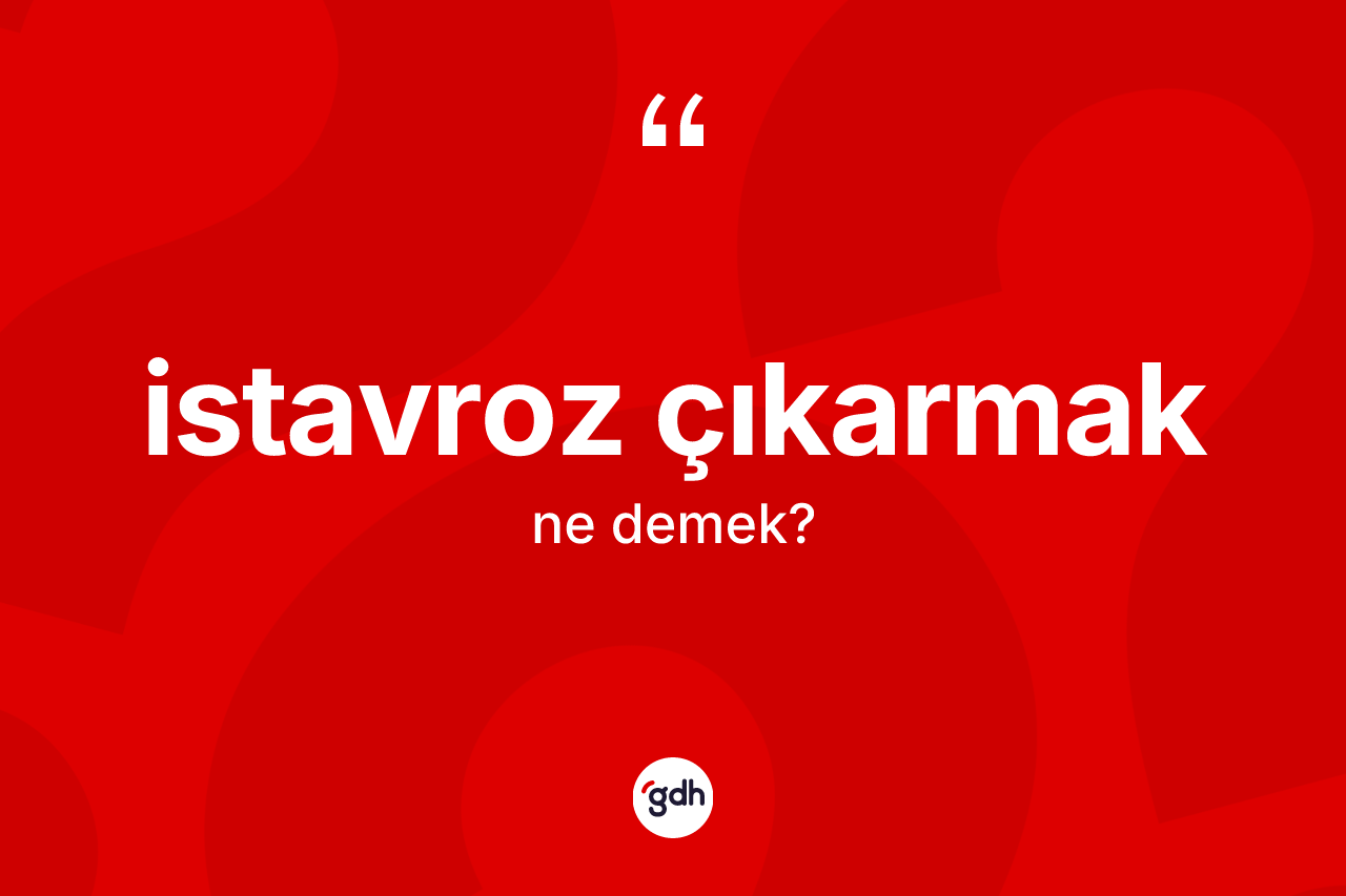 İstavroz çıkarmak ifadesi ne demek?