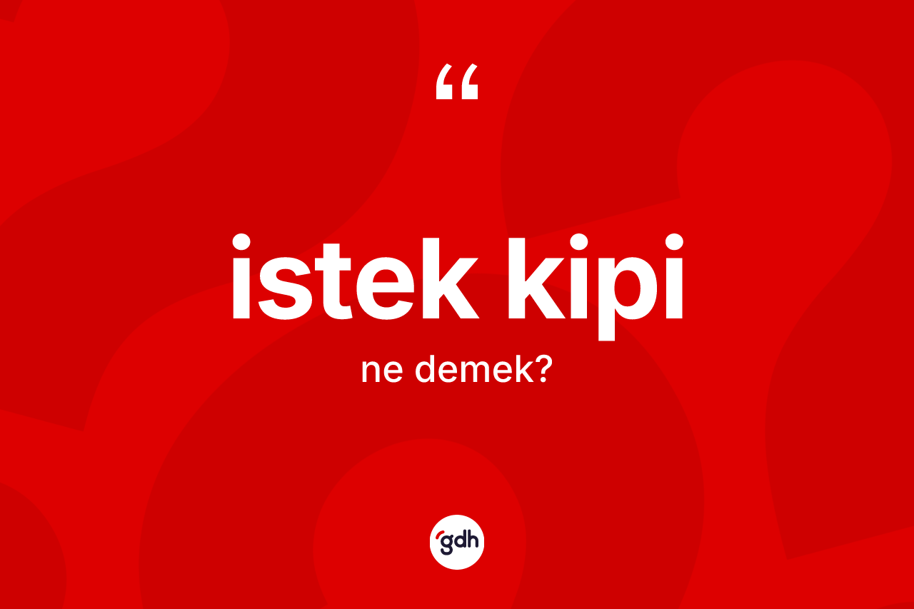 İstek kipi  kelimesinin sözlükteki tanımı nedir?