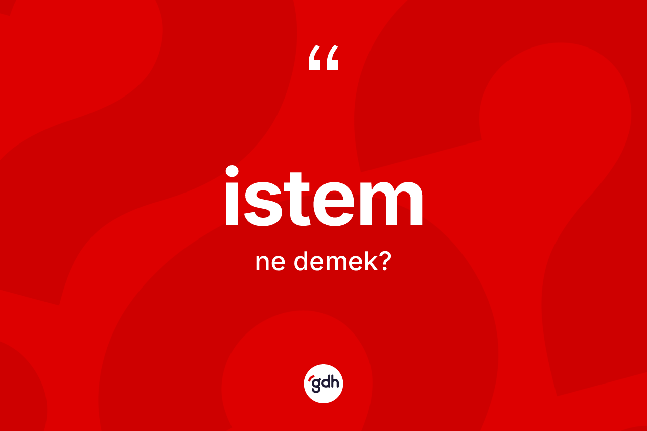 İstem kelimesi ne demek? İstemin kısaca tanımı nedir?
