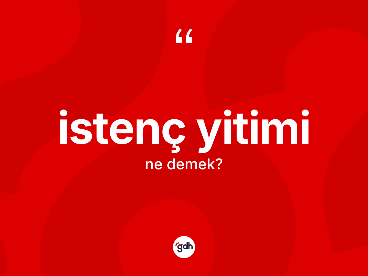 İstenç yitimi kelimesinin sözlükteki tanımı nedir? İstenç yitiminin TDK'ya göre anlamı nedir?