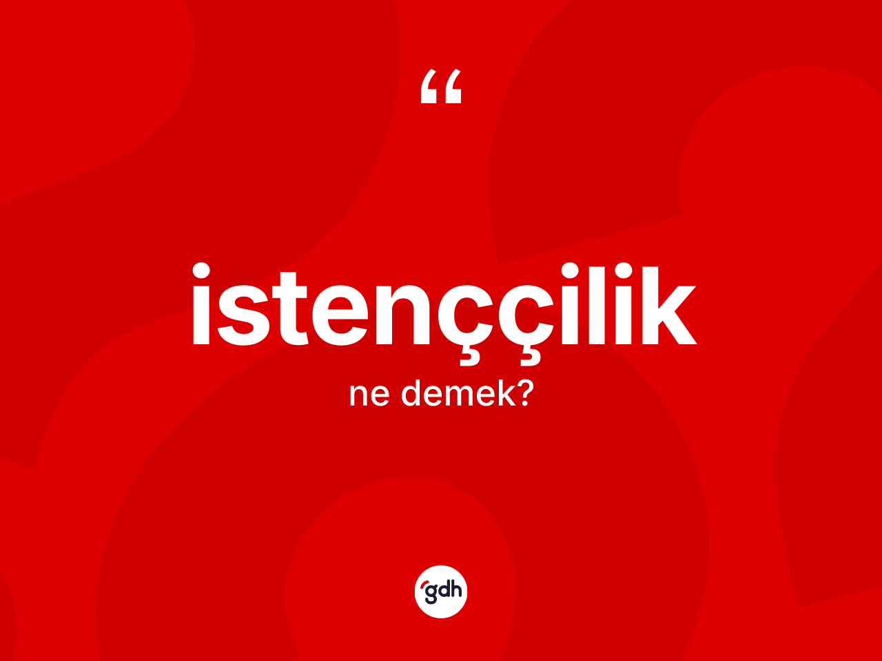 İstenççilik kelimesinin anlamı nedir? İstenççiliğin TDK'ya göre anlamı nedir?