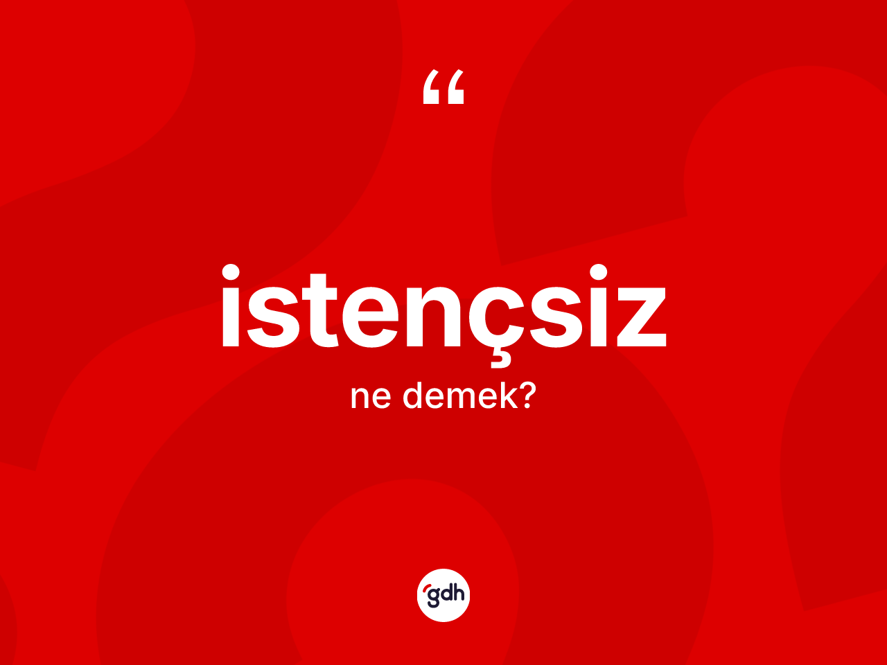İstençsiz kelimesinin anlamı nedir? İstençsizin TDK'ya göre anlamı nedir?
