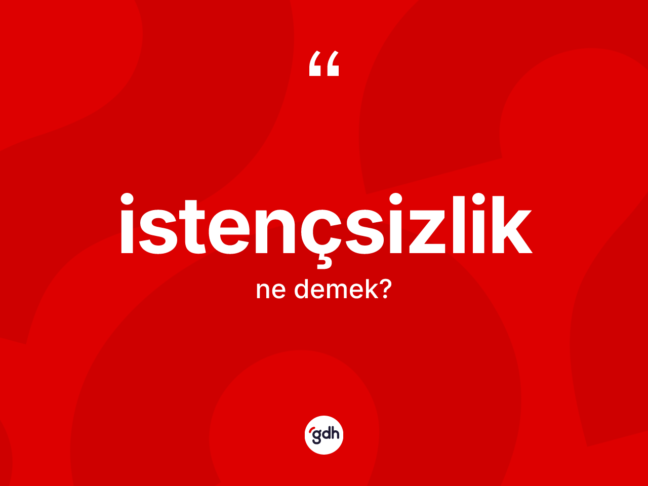 İstençsizlik kelimesinin anlamı nedir? İstençsizliğin TDK'ya göre anlamı nedir?