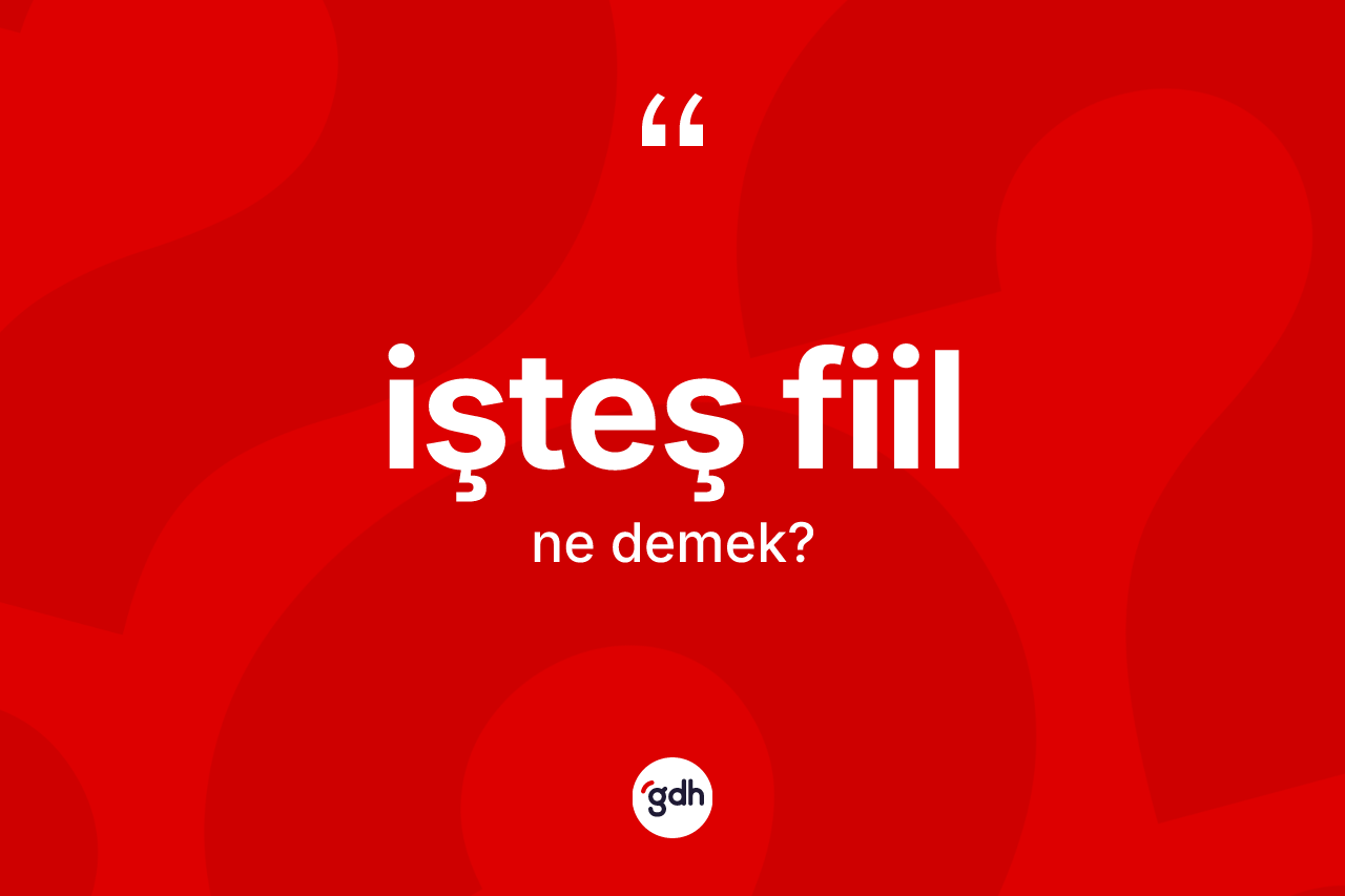 İşteş fiil kelimesinin sözlükteki tanımı nedir? İşteş fiilin TDK'ya göre anlamı nedir?