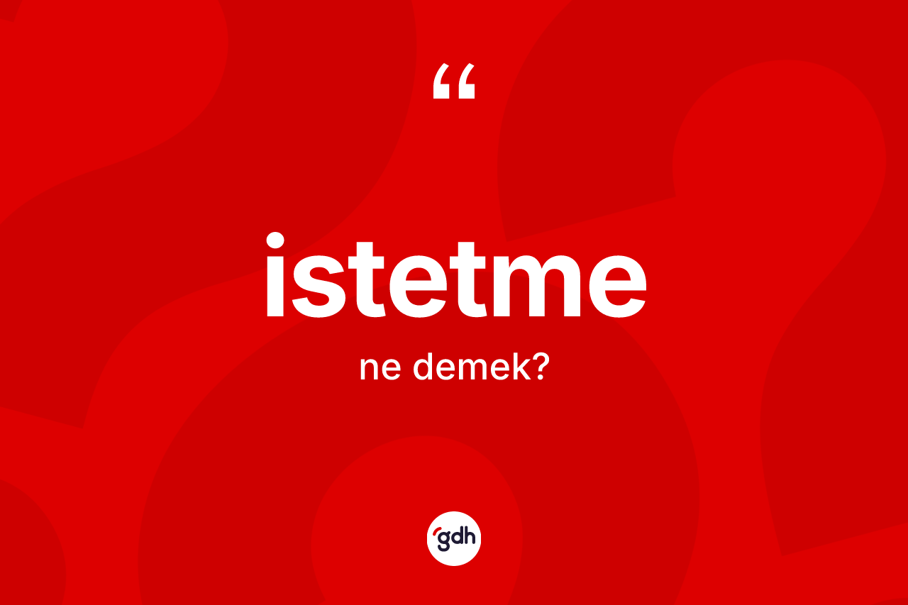 İstetme kelimesi nedir?