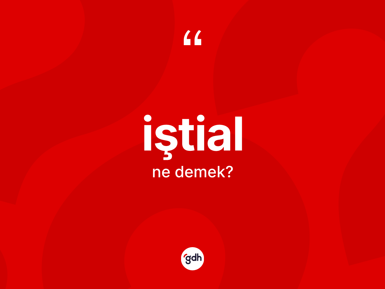İştial nedir? İştialın halk arasındaki kullanımı nasıldır?