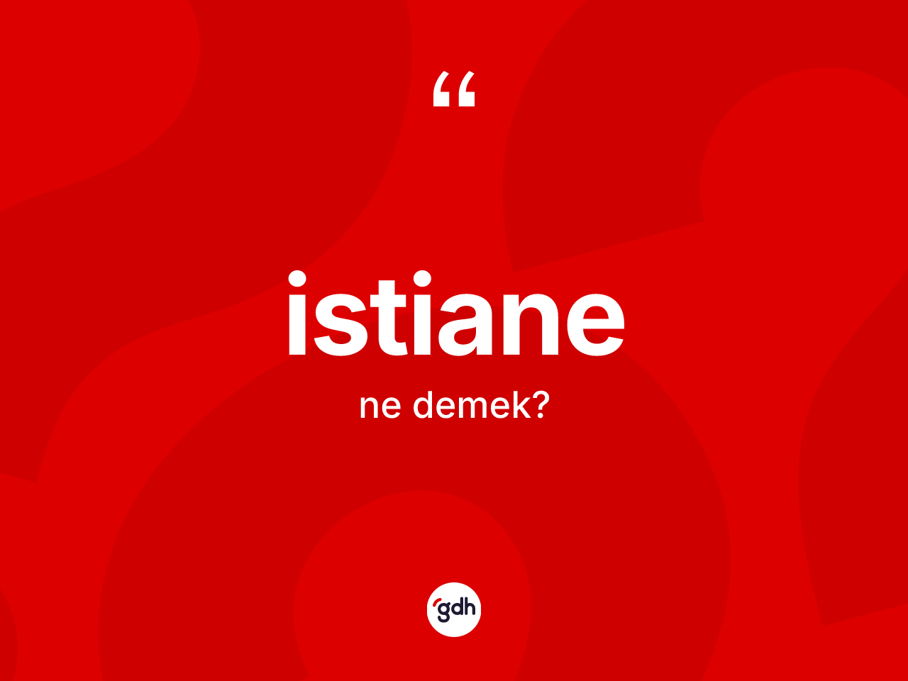 İstiane ne demek? İstianenin TDK'ya göre anlamı nedir?