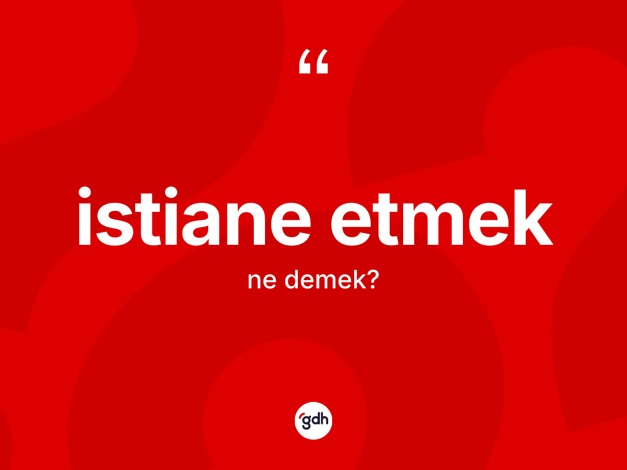 İstiane etmek ifadesinin tanımı nedir? İstiane etmek sözünün TDK açıklaması nedir?