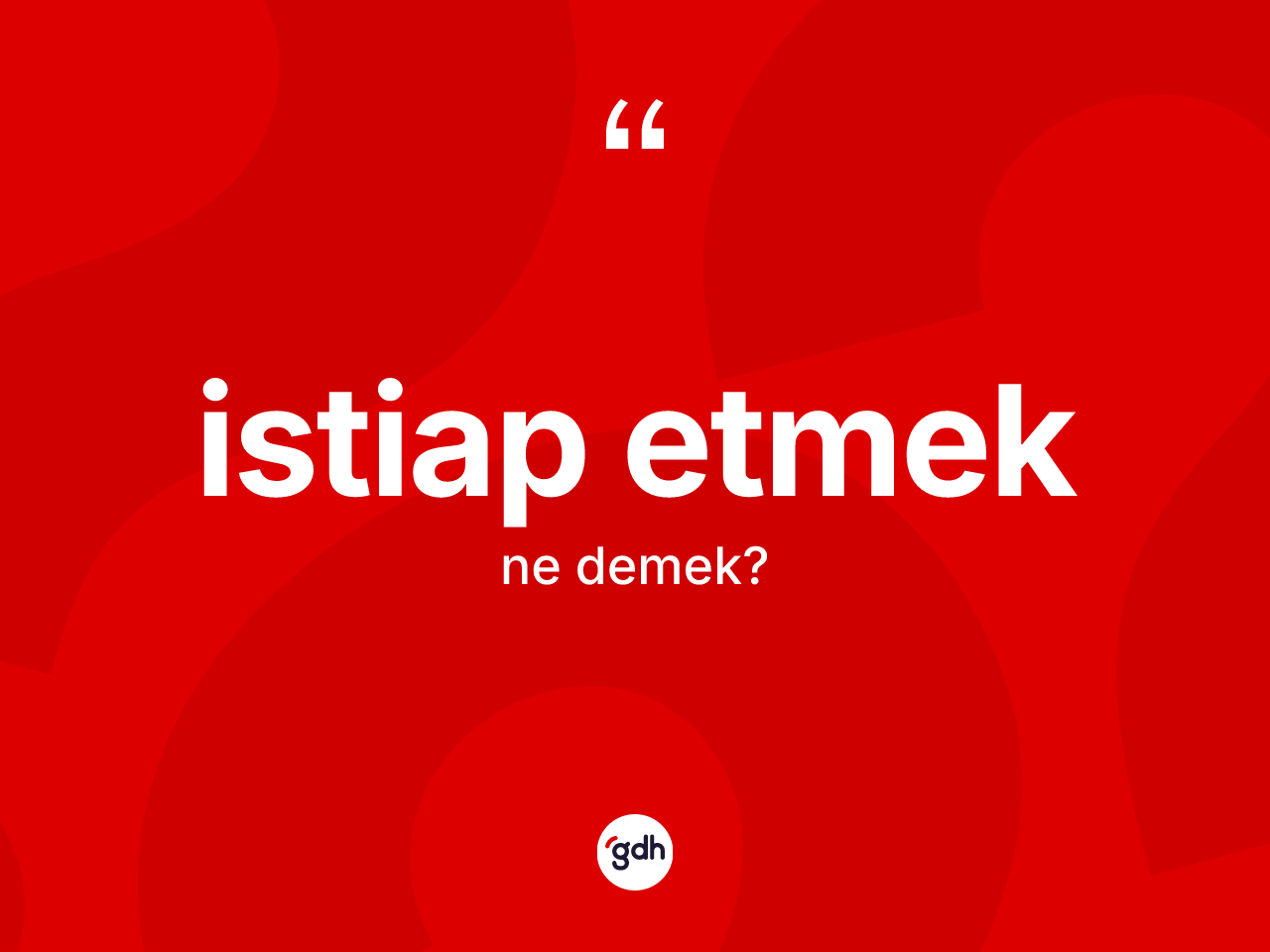 İstiap etmek ne anlama gelir? İstiap etmek sözünün TDK tanımı nedir?