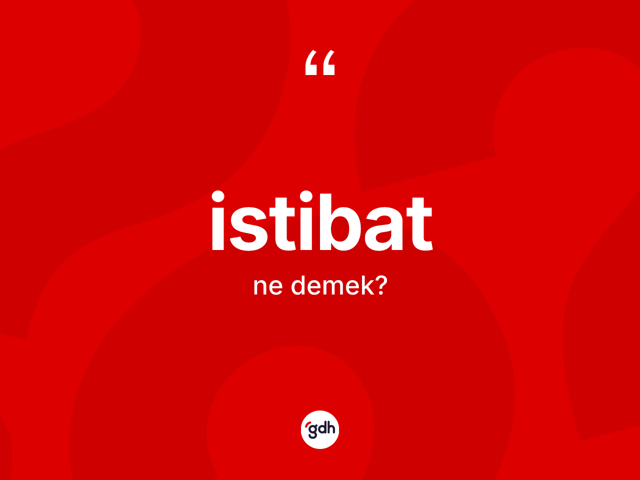 İstibat kelimesi nedir? İstibadın kısaca tanımı nedir?