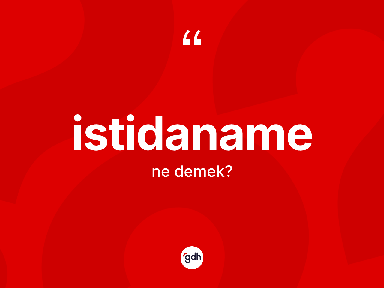 İstidaname kelimesinin tanımı nedir? İstidaname kelimesinin TDK anlamı nedir?