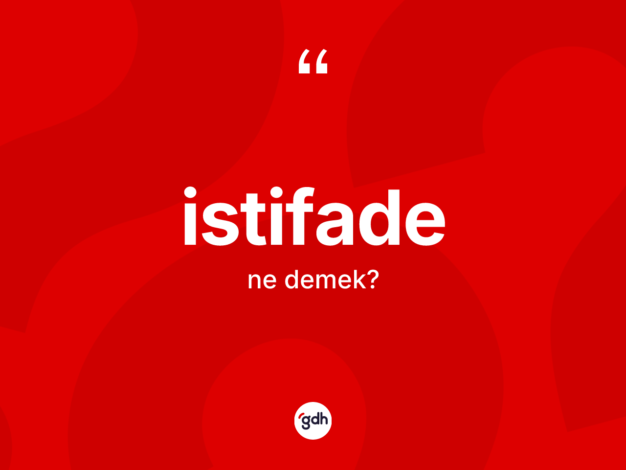 İstifade kelimesinin sözlükteki tanımı nedir? İstifadenin TDK'ya göre anlamı nedir?