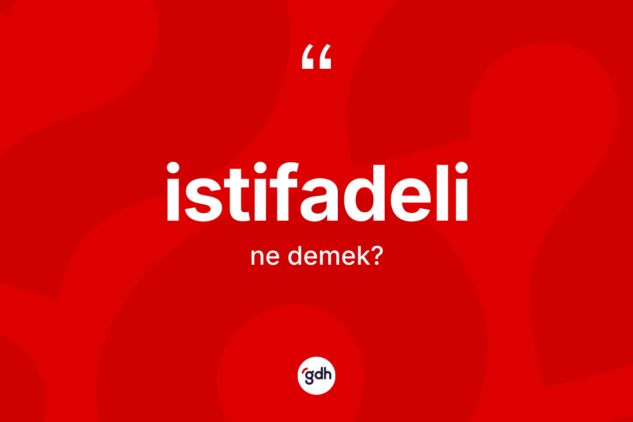 İstifadeli kelimesi nedir?