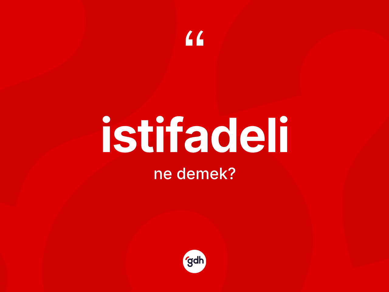 İstifadeli kelimesi nedir? İstifadeli kelimesinin kaç farklı anlamı var?