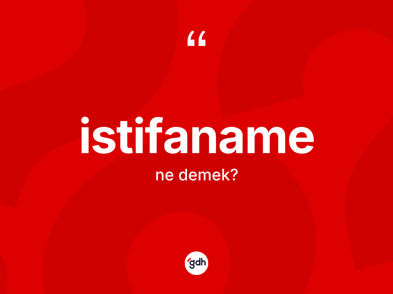 İstifaname ne demek? İstifaname kelimesinin TDK'ya göre açıklaması nedir?