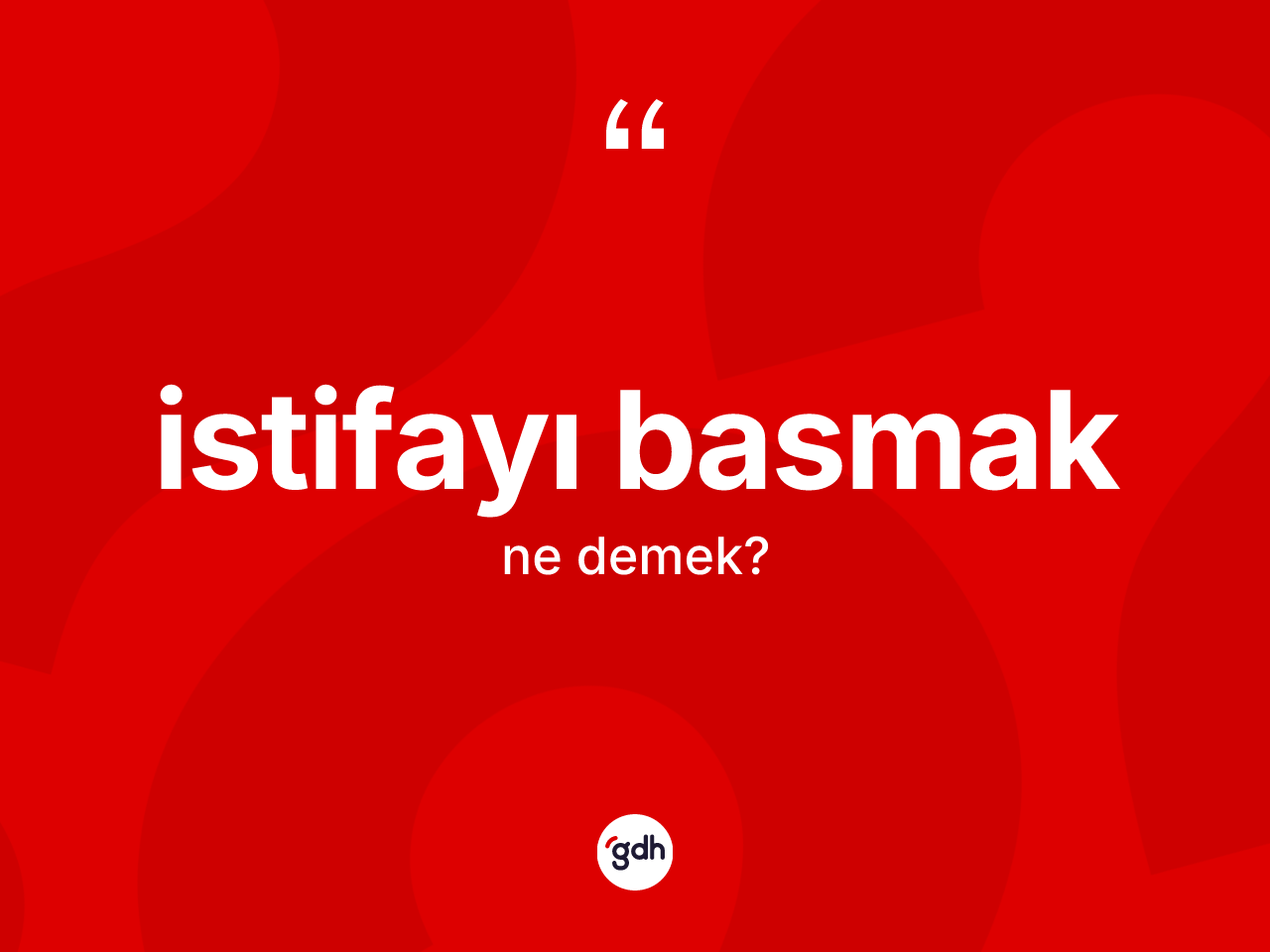 İstifayı basmak nedir? İstifayı basmak ifadesinin kaç farklı anlamı var?