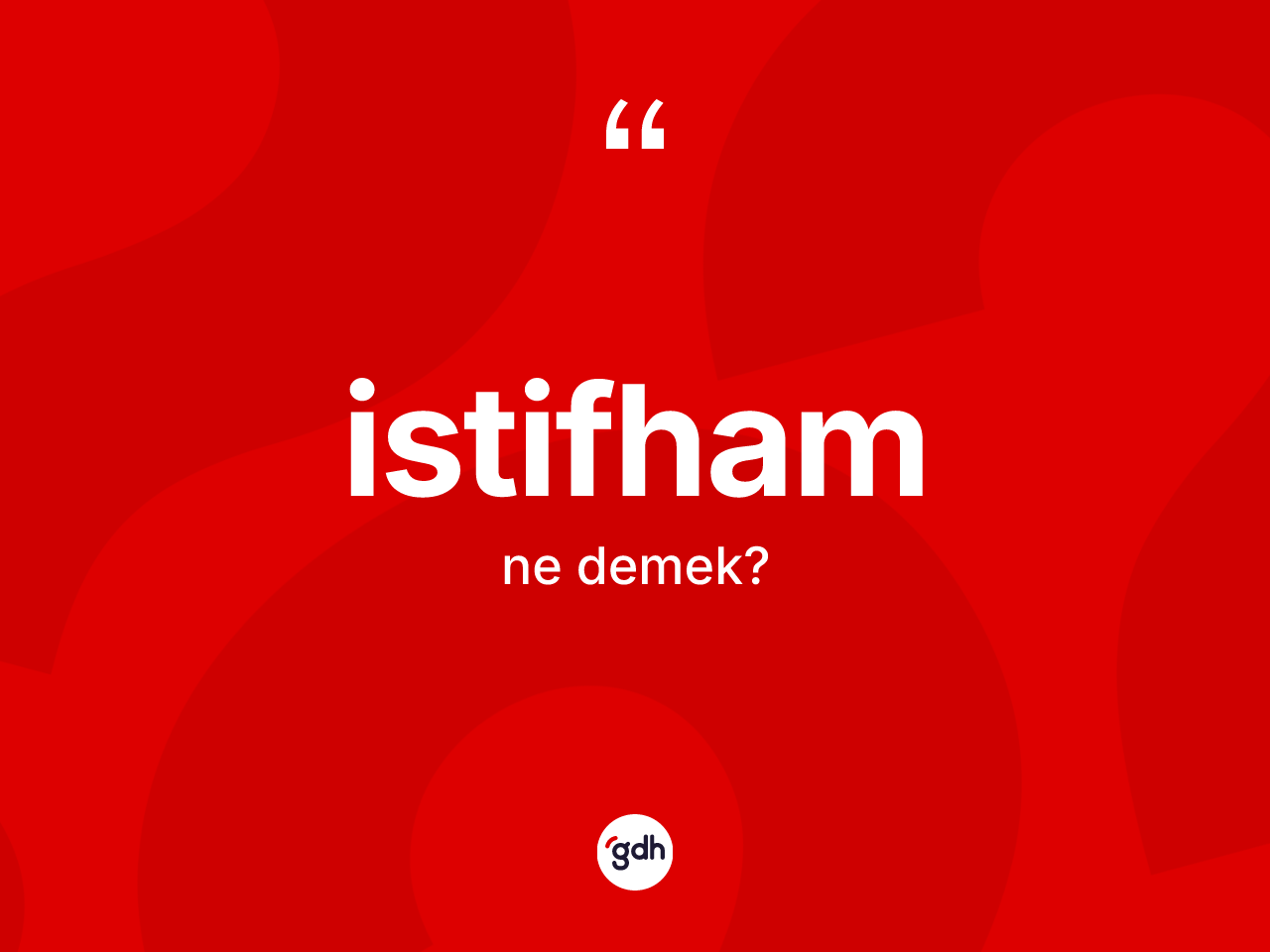 İstifham kelimesinin sözlükteki tanımı nedir? İstifhamın TDK'ya göre anlamı nedir?