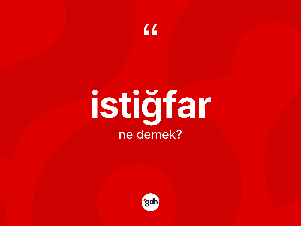 İstiğfar kelimesinin sözlükteki tanımı nedir? İstiğfarın TDK'ya göre anlamı nedir?