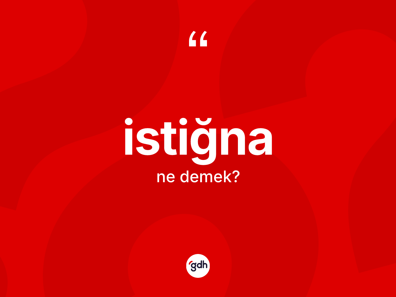 İstiğna kelimesi ne anlama gelir? İstiğnanın TDK'ya göre anlamı nedir?