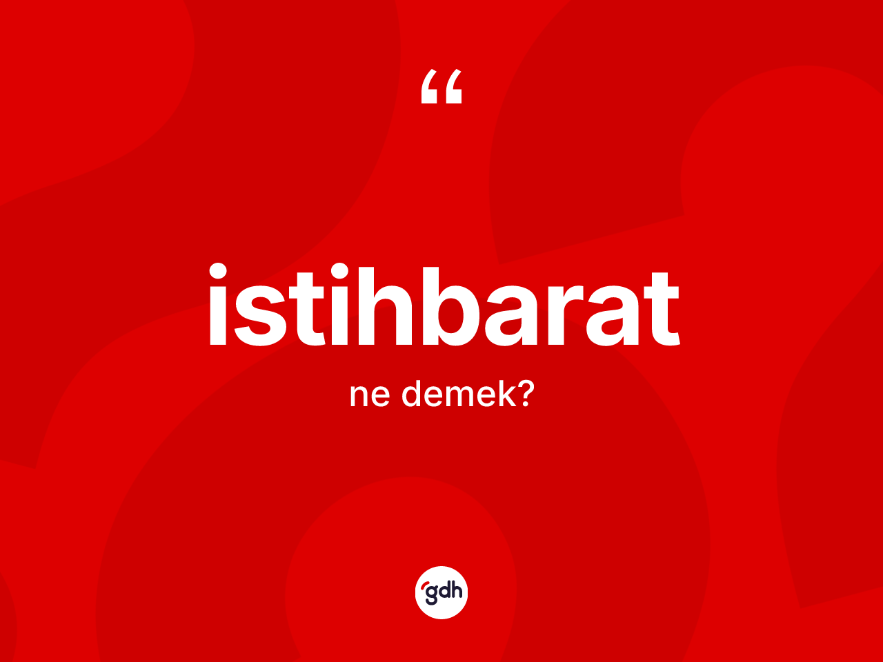 İstihbarat kelimesi ne anlama gelir? İstihbaratın sözlükteki anlamı nedir?
