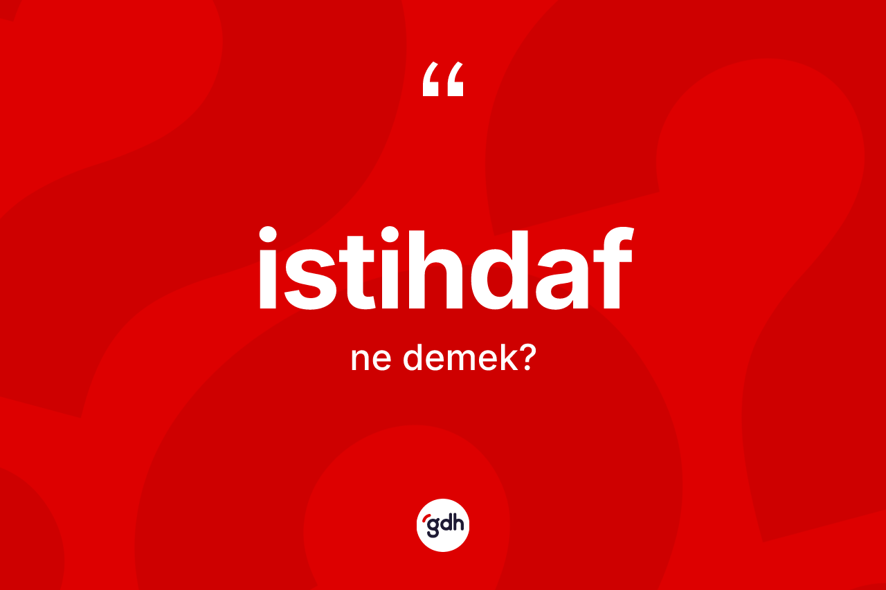 İstihdaf kelimesinin tanımı nedir?
