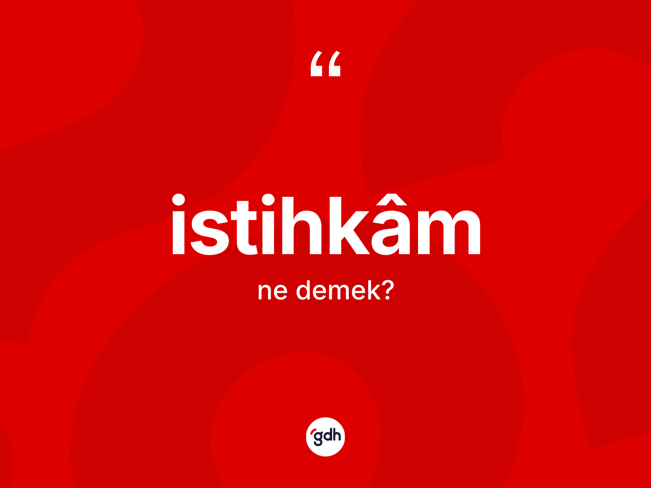 İstihkâm kelimesi ne anlama gelir? İstihkâm kelimesinin özellikleri nelerdir?