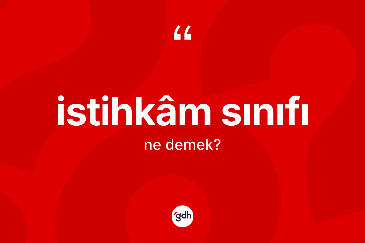 İstihkâm sınıfı kelimesinin anlamı nedir?