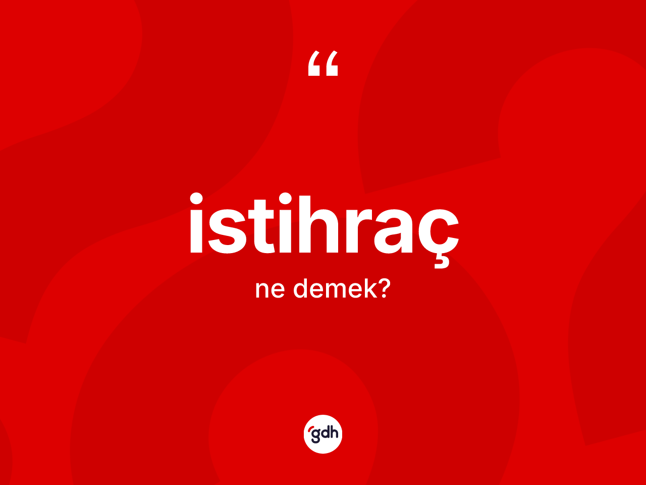 İstihraç nedir? İstihracın TDK'ya göre anlamı nedir?