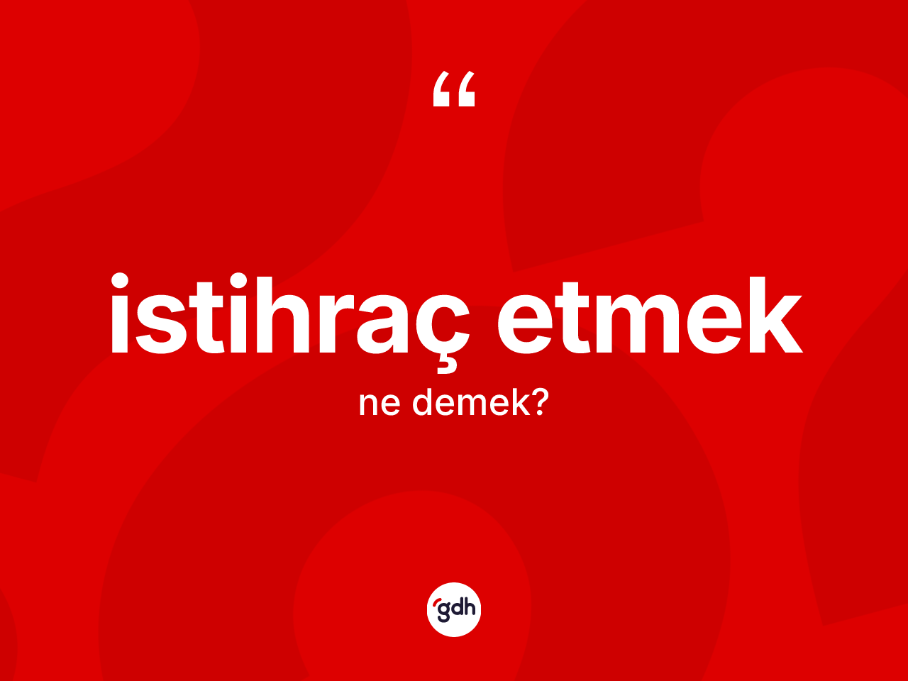 İstihraç etmek ifadesi nedir? İstihraç etmek ifadesinin özellikleri nelerdir?