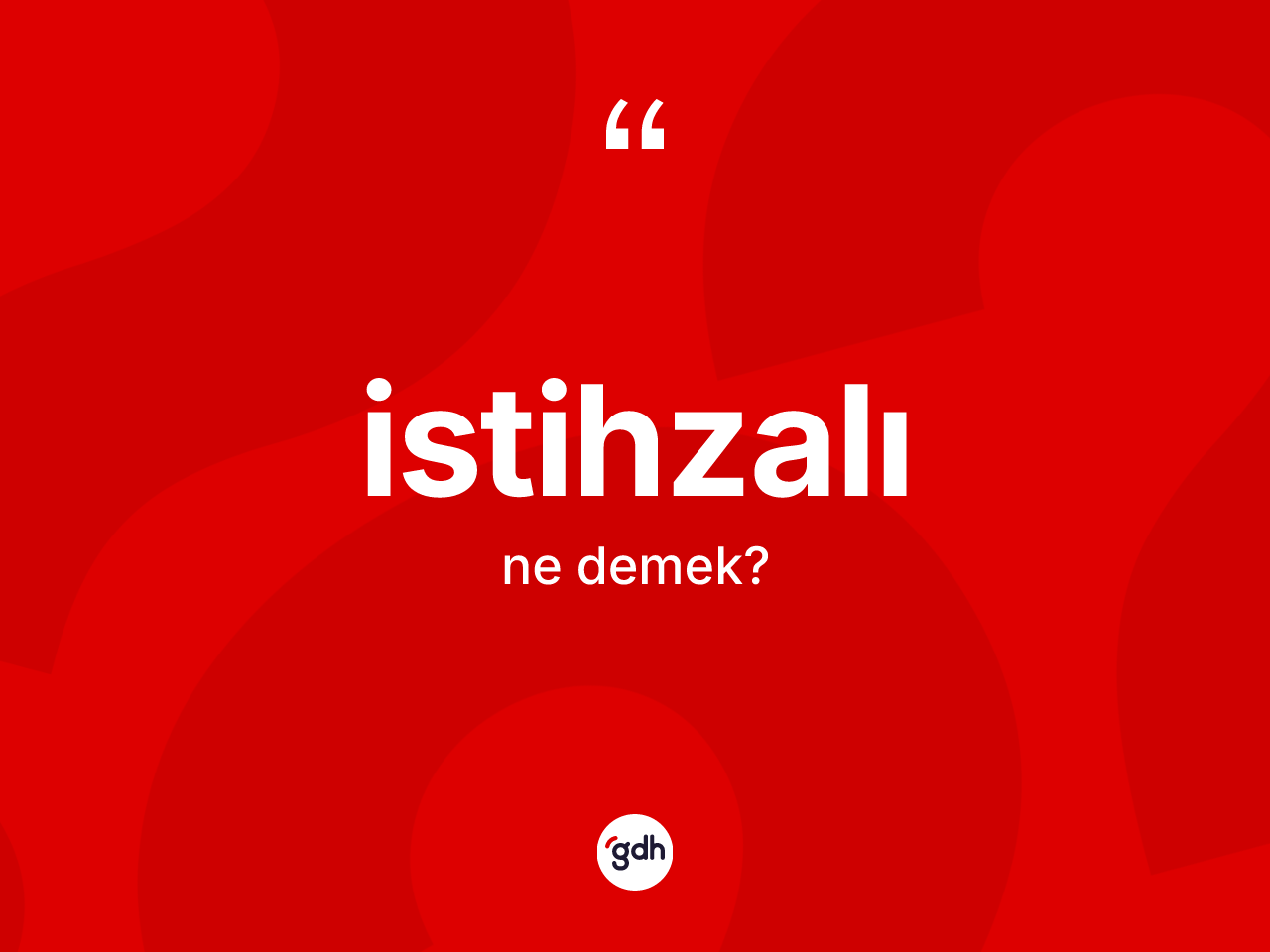İstihzalı kelimesinin sözlükteki tanımı nedir? İstihzalının sözlükteki anlamı nedir?