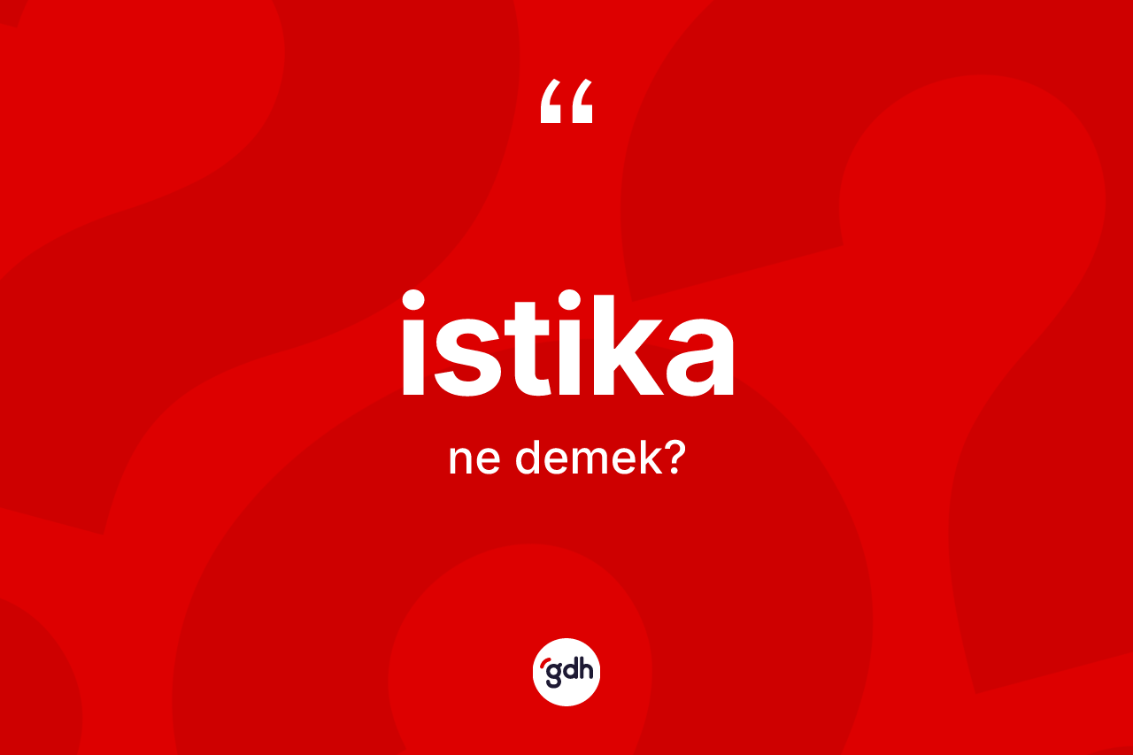 İstika kelimesinin anlamı nedir? İstika kelimesinin özellikleri nelerdir?