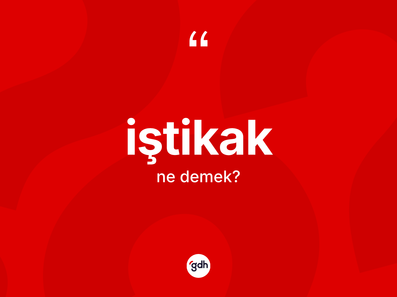 İştikak ne anlama gelir? İştikağın kısaca tanımı nedir?
