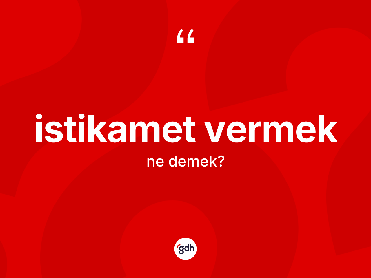 İstikamet vermek ne demektir? İstikamet vermek ifadesi nerede kullanılır?