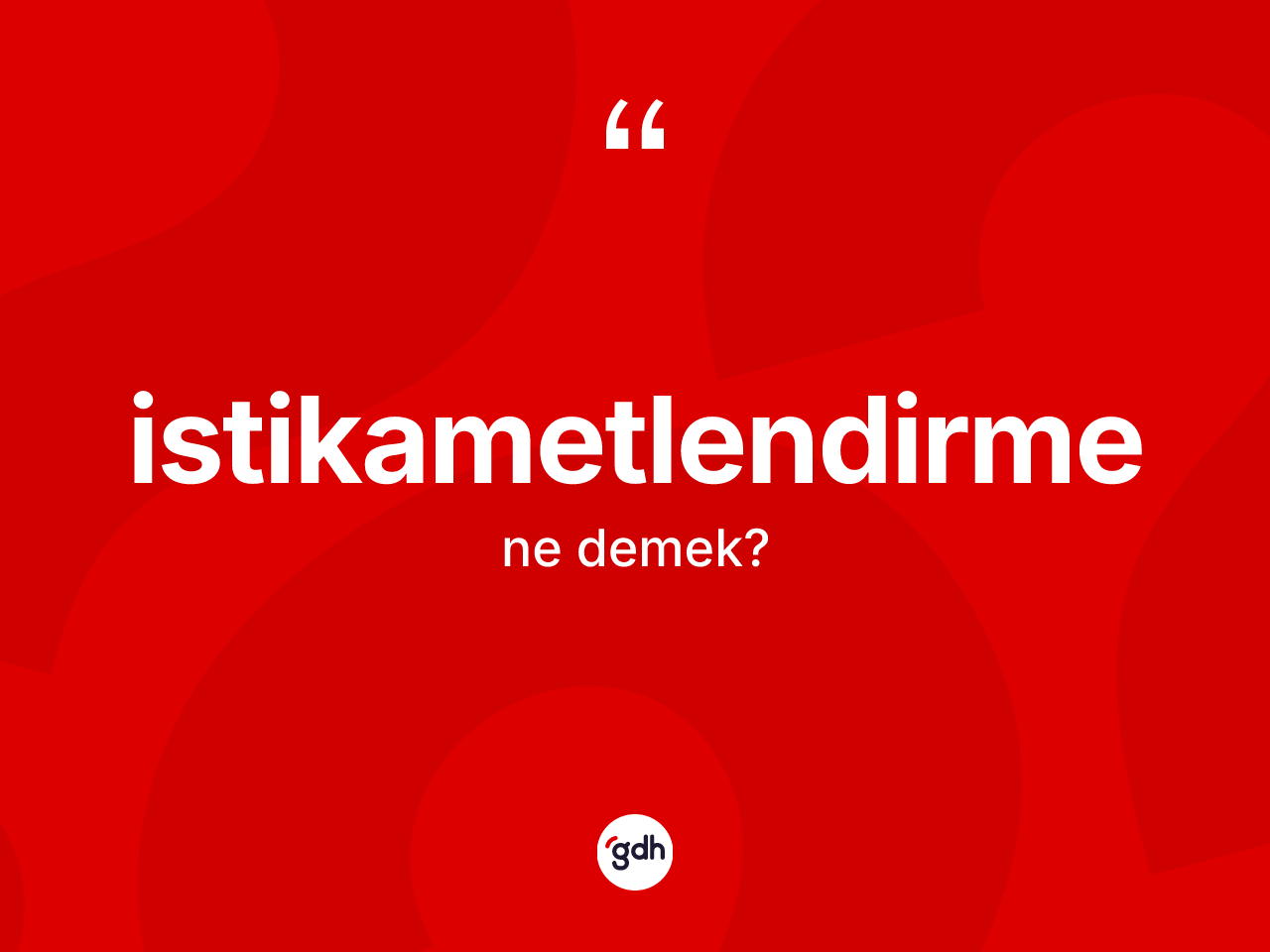 İstikametlendirme kelimesinin tanımı nedir? İstikametlendirmenin sözlükteki anlamı nedir?
