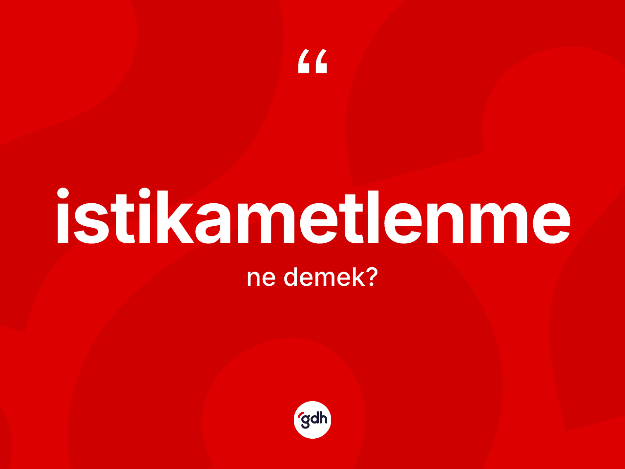 İstikametlenme kelimesinin sözlükteki tanımı nedir? İstikametlenmenin TDK'ya göre anlamı nedir?