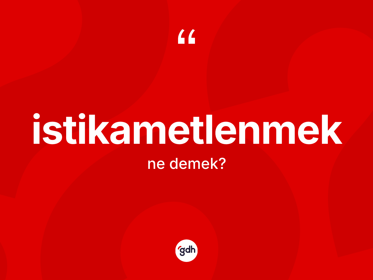 İstikametlenmek kelimesi ne demek? İstikametlenmek kelimesinin kaç farklı anlamı var?