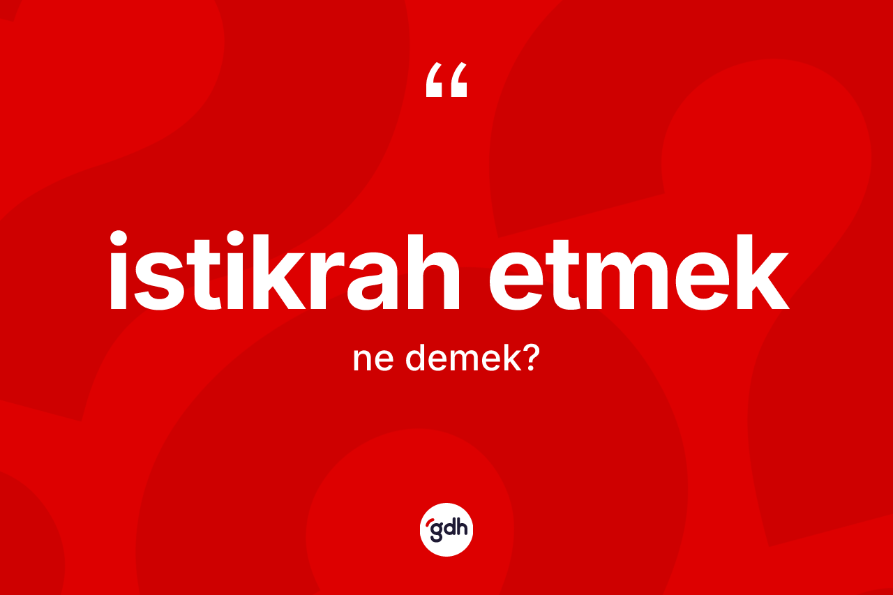 İstikrah etmek ifadesinin tanımı nedir? İstikrah etmek ifadesi nerede kullanılır?