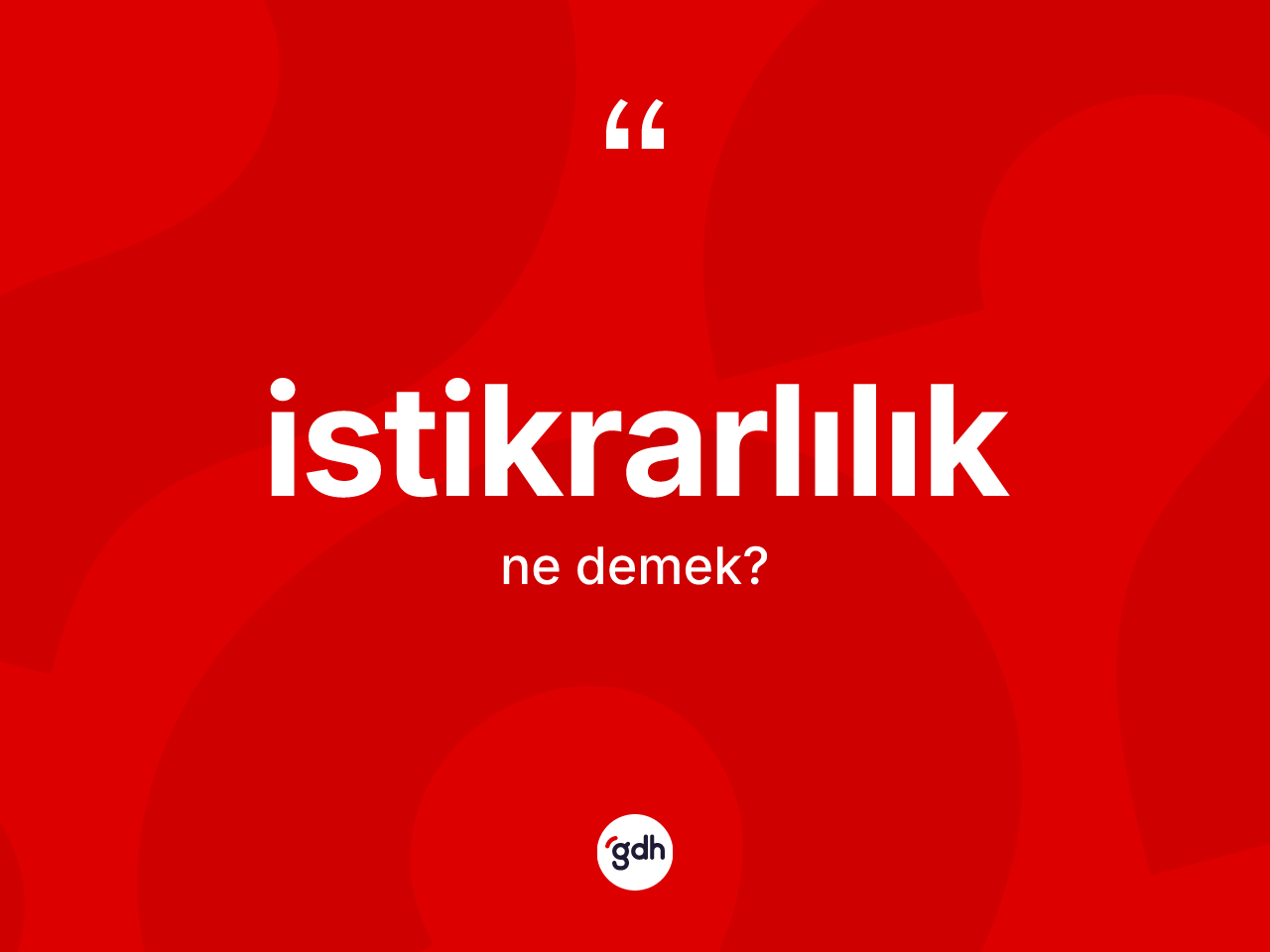 İstikrarlılık kelimesinin tanımı nedir? İstikrarlılığın kısaca tanımı nedir?