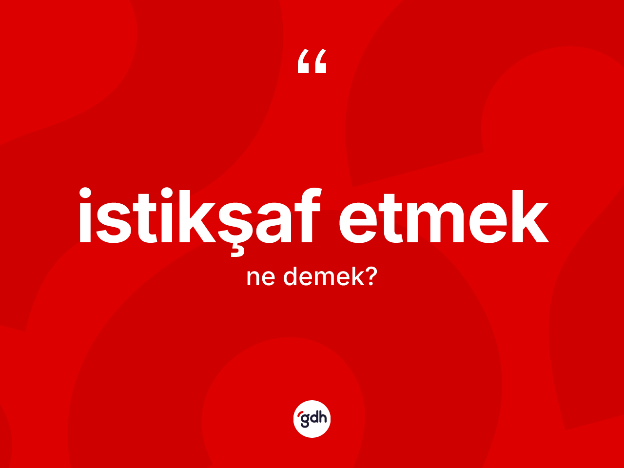 İstikşaf etmek ifadesinin anlamı nedir? İstikşaf etmek ifadesi nerede kullanılır?