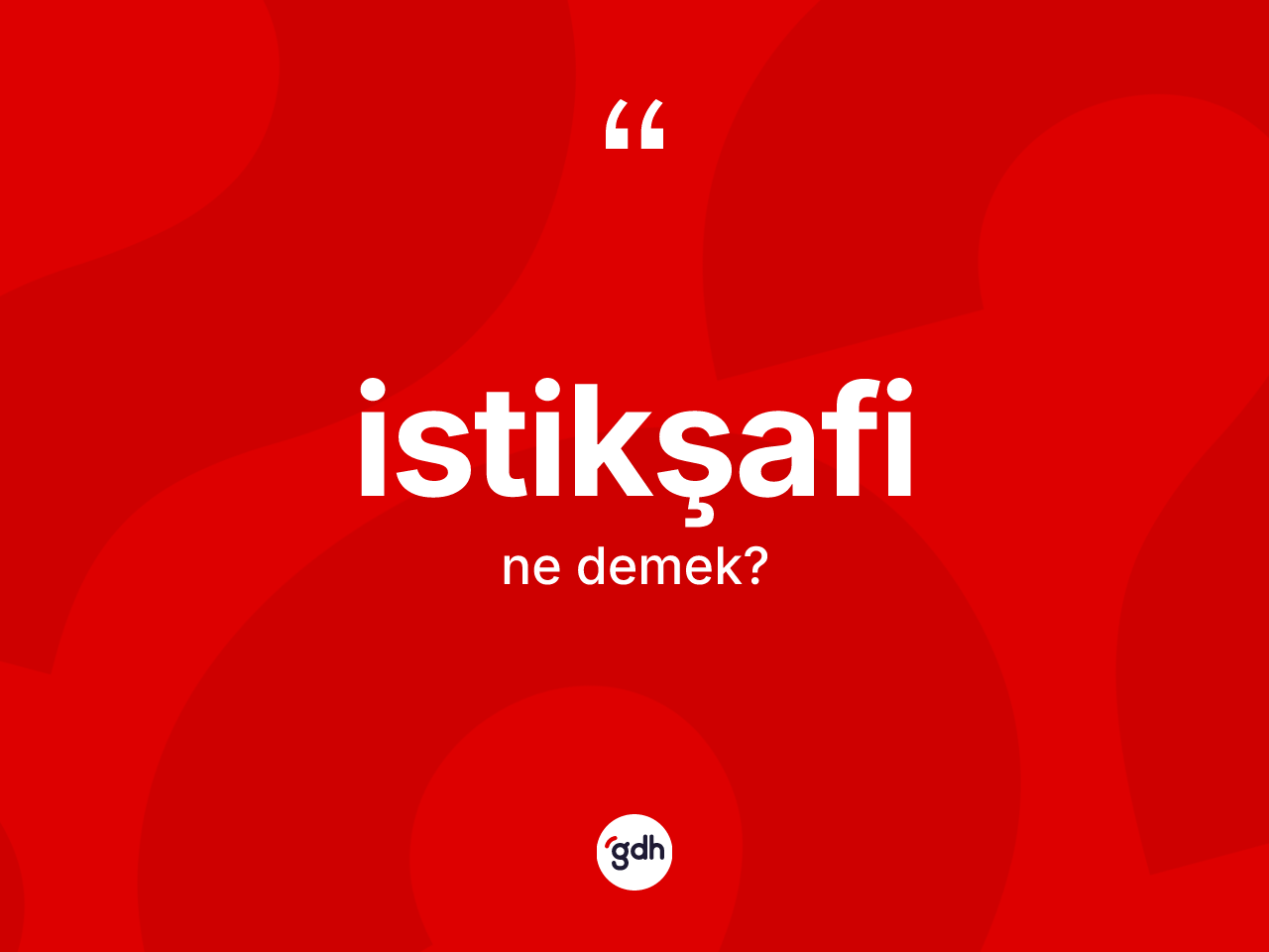 İstikşafi ne anlama gelir? İstikşafinin kısaca tanımı nedir?