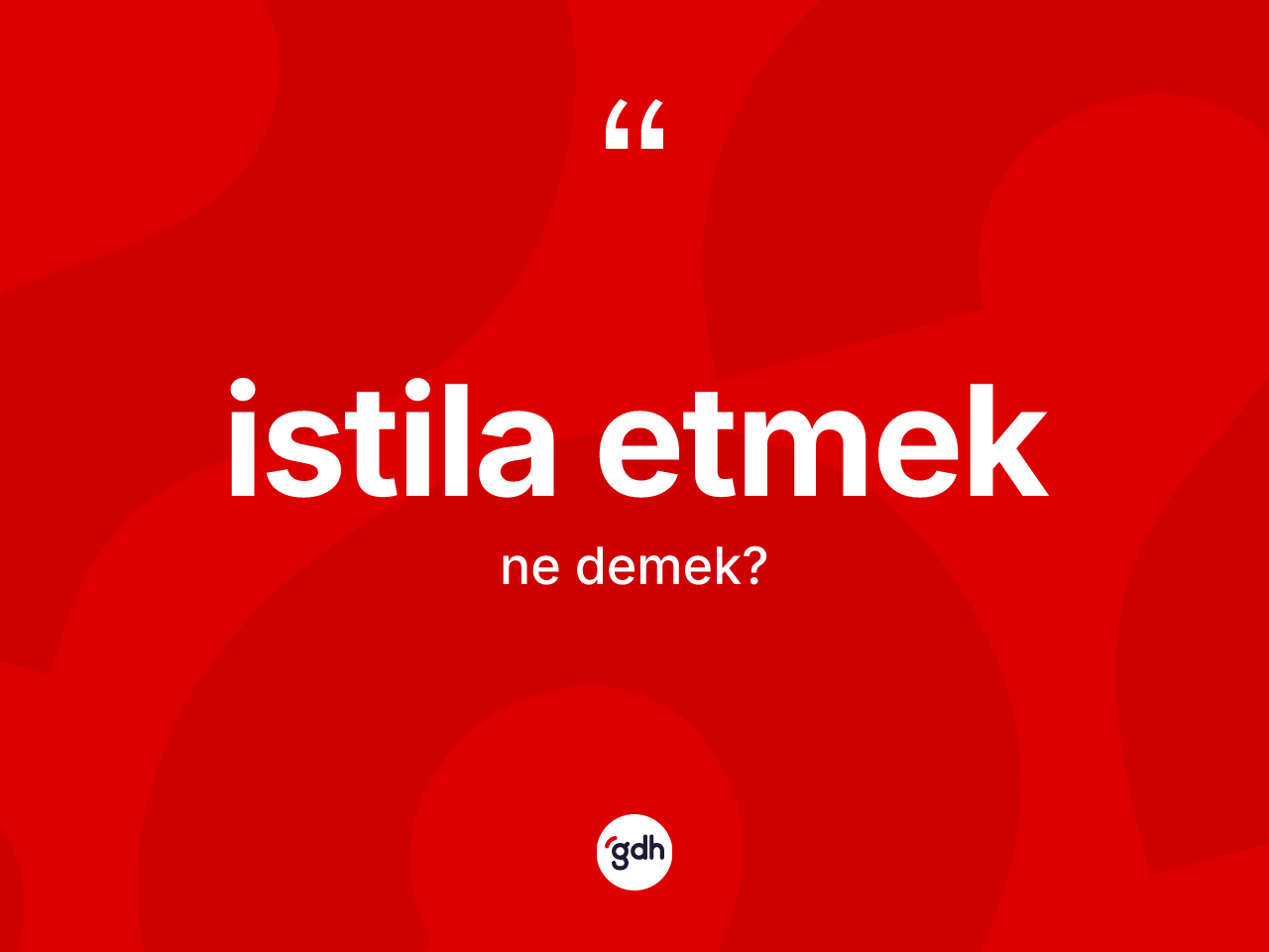 İstila etmek ifadesinin tanımı nedir? İstila etmek ifadesi nerede kullanılır?