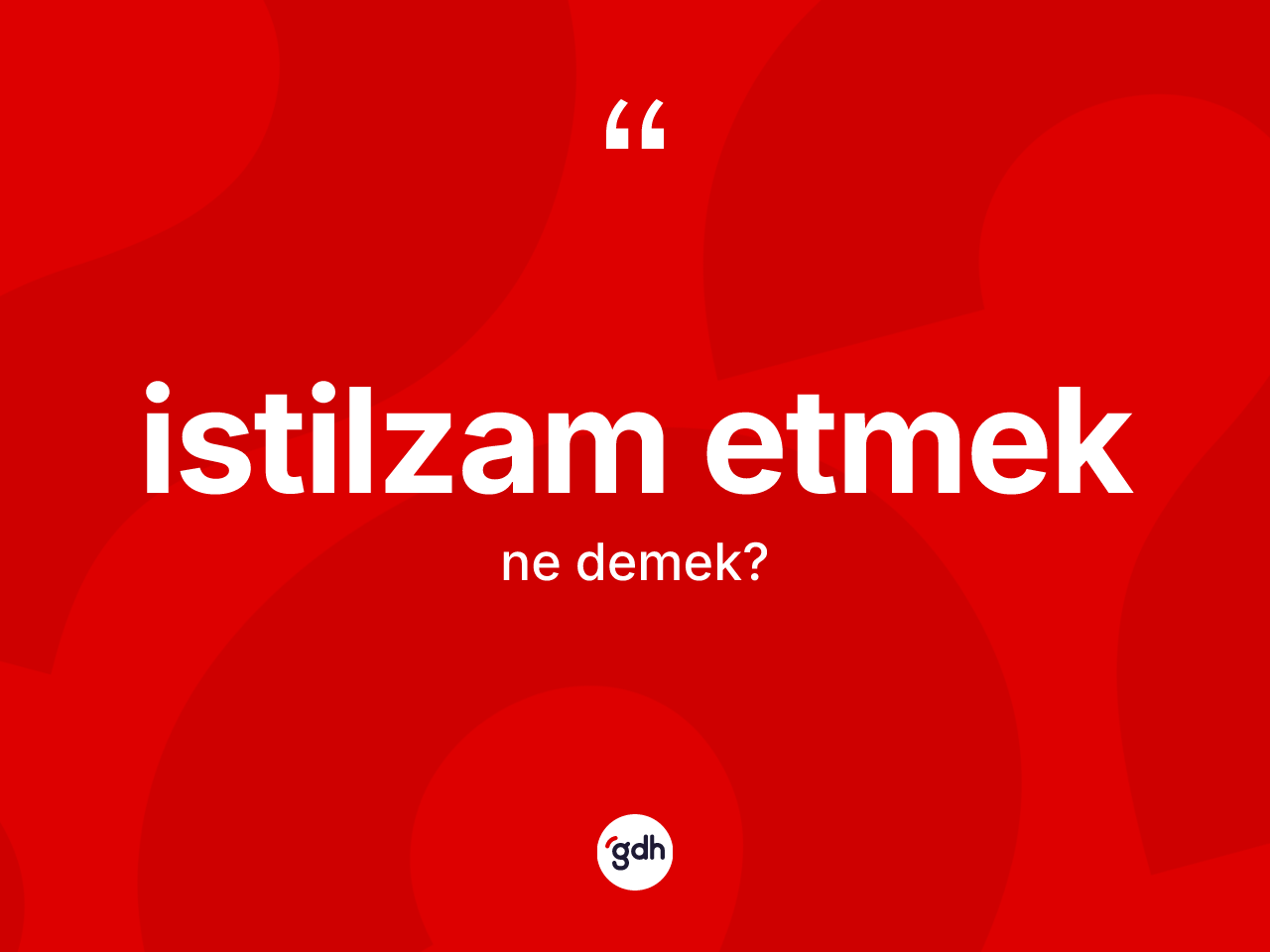 İstilzam etmek ne demek? İstilzam etmek sözü nerede kullanılır?