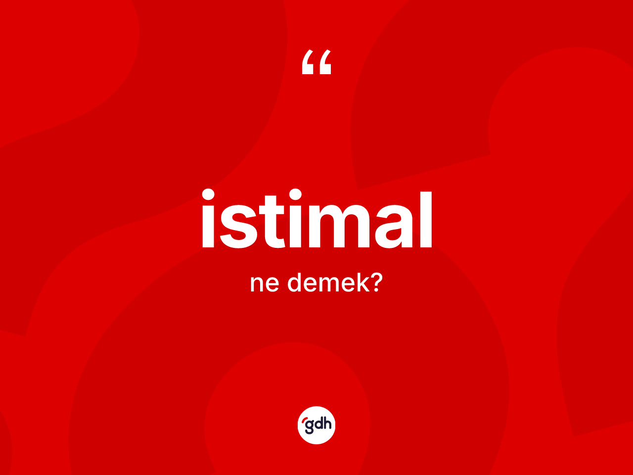 İstimal ne anlama gelir? İstimalın halk arasındaki kullanımı nasıldır?