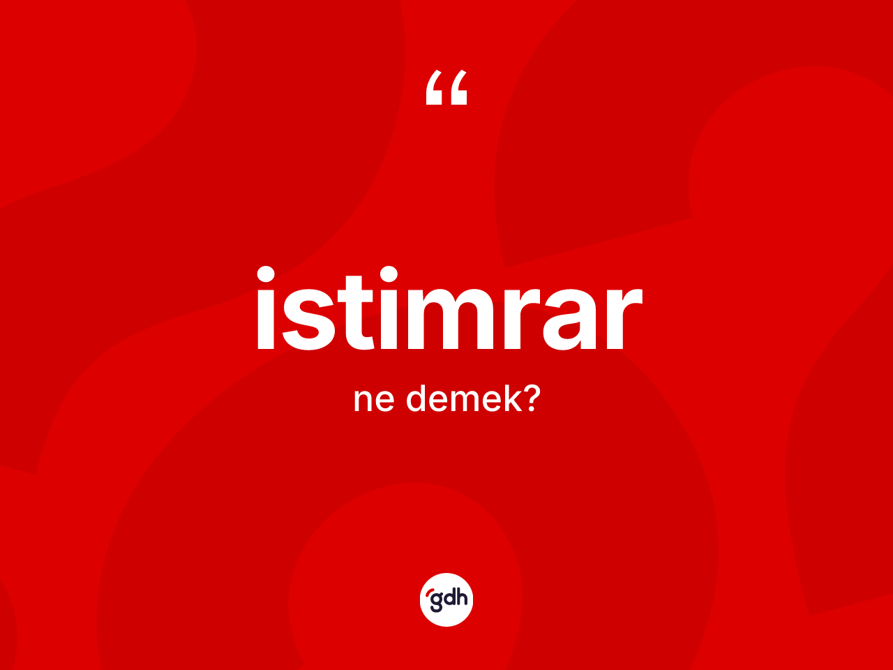 İstimrar kelimesinin anlamı nedir? İstimrar kelimesinin TDK'ya göre açıklaması nedir?