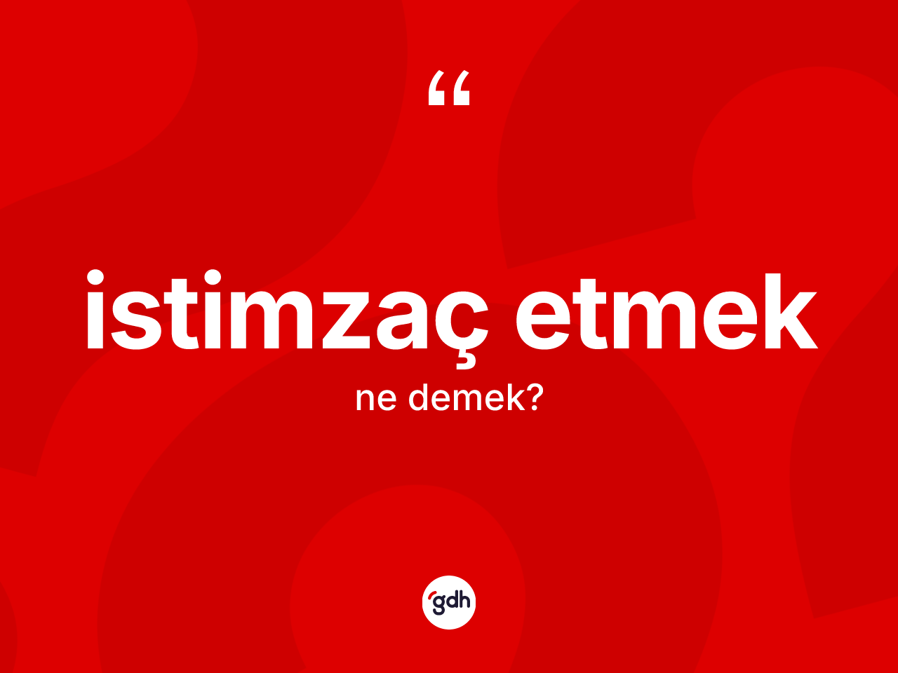 İstimzaç etmek sözü nedir? İstimzaç etmek ifadesinin özellikleri nelerdir?